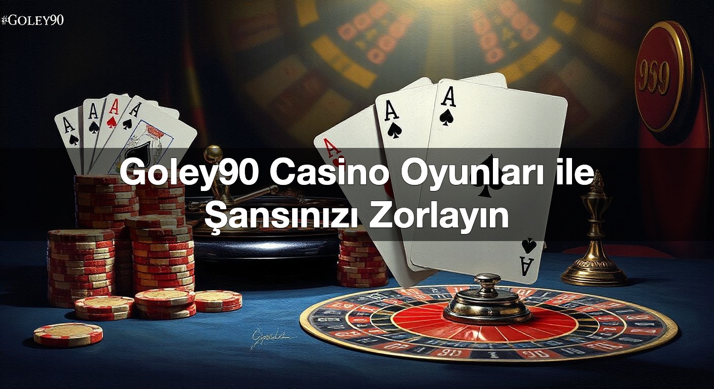 goley90 casino oyunlar ile ans n z zorlay n 1789934297994