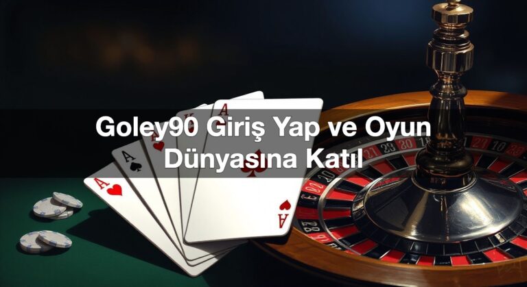 Goley90 Giriş Yap ve Oyun Dünyasına Katıl