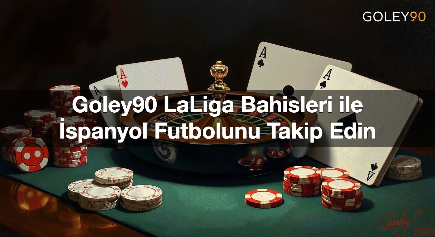 Goley90 LaLiga Bahisleri ile İspanyol Futbolunu Takip Edin 2 Goley90 LaLiga Bahisleri ile İspanyol Futbolunu Takip Edin