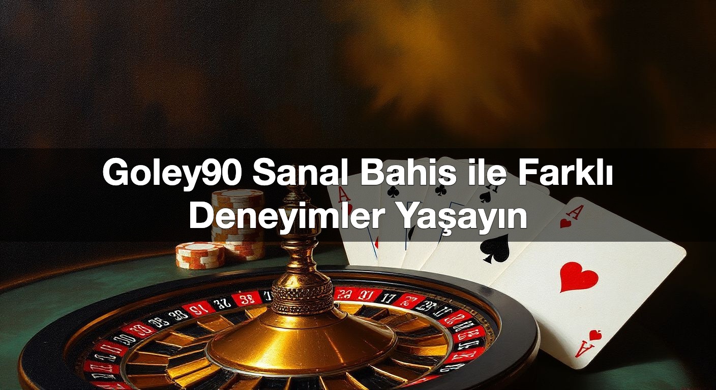 Goley90 Sanal Bahis ile Farklı Deneyimler Yaşayın 2 Goley90 Sanal Bahis ile Farklı Deneyimler Yaşayın