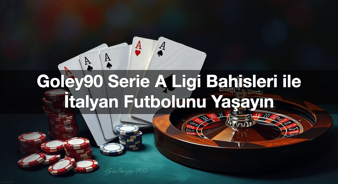 goley90 serie a ligi bahisleri ile i talyan futbolunu ya ay 1789934285821